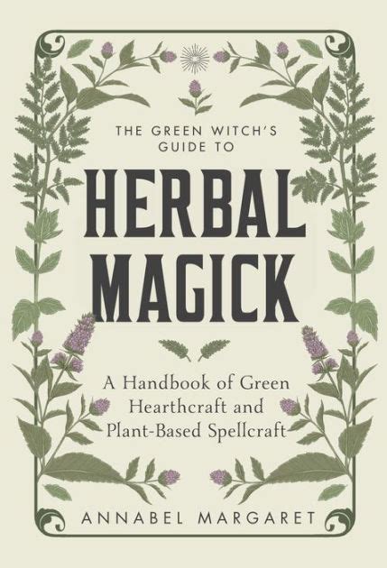 The Art of Herbal Sorcery: Exploring the Green Witch Ebook
